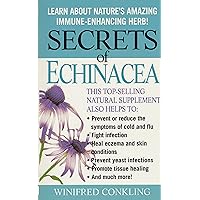 Secrets of Echinacea: Learn About Nature's Amazing Immune-Enhancing Herb! Secrets of Echinacea: Learn About Nature's Amazing Immune-Enhancing Herb! Kindle Mass Market Paperback