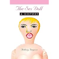 The Sex Doll: A History The Sex Doll: A History Kindle Paperback