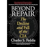 Beyond Repair: The Decline And Fall Of The Cia Beyond Repair: The Decline And Fall Of The Cia Hardcover Kindle Paperback