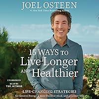 15 Ways to Live Longer and Healthier: Life-Changing Strategies for Greater Energy, a More Focused Mind, and a Calmer Soul 15 Ways to Live Longer and Healthier: Life-Changing Strategies for Greater Energy, a More Focused Mind, and a Calmer Soul Audible Audiobook Hardcover Kindle Audio CD