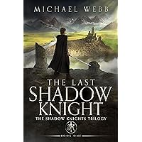 The Last Shadow Knight (Shadow Knights Book 1) The Last Shadow Knight (Shadow Knights Book 1) Kindle Audible Audiobook Paperback Hardcover