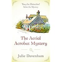 The Aerial Acrobat Mystery: A cozy for YOU to solve (You, the Detective!) The Aerial Acrobat Mystery: A cozy for YOU to solve (You, the Detective!) Kindle