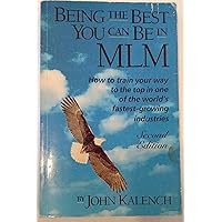Being the Best You Can Be in MLM: How to Train Your Way to the Top in Multi-Level/Network Marketing-America's Fastest-Growing Industries Being the Best You Can Be in MLM: How to Train Your Way to the Top in Multi-Level/Network Marketing-America's Fastest-Growing Industries Paperback