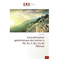 Caractérisation géochimique des indices à Pb, Zn, F, Ba, Cu de Tébessa (French Edition)
