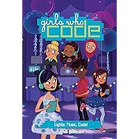 Lights, Music, Code! #3 (Girls Who Code) Lights, Music, Code! #3 (Girls Who Code) Hardcover Kindle Audible Audiobook Paperback Audio CD