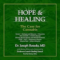 Hope & Healing: The Case for Cannabis: Cancer, Epilepsy and Seizures, Glaucoma, HIV and AIDS, Crohn's Disease, Chronic Muscle Spasms and Multiple Sclerosis PTSD, ALS, Parkinson's Disease, Chronic Pain, Other Ailments Hope & Healing: The Case for Cannabis: Cancer, Epilepsy and Seizures, Glaucoma, HIV and AIDS, Crohn's Disease, Chronic Muscle Spasms and Multiple Sclerosis PTSD, ALS, Parkinson's Disease, Chronic Pain, Other Ailments Audible Audiobook Paperback Kindle Hardcover
