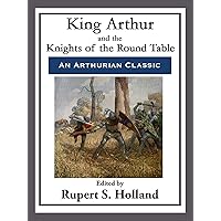 King Arthur and the Knights of the Round Table King Arthur and the Knights of the Round Table Kindle Hardcover Paperback