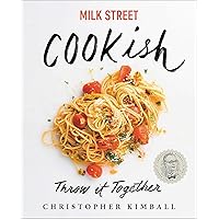 Milk Street: Cookish: Throw It Together: Big Flavors. Simple Techniques. 200 Ways to Reinvent Dinner. Milk Street: Cookish: Throw It Together: Big Flavors. Simple Techniques. 200 Ways to Reinvent Dinner. Hardcover Kindle Spiral-bound