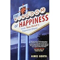 The Kingdom of Happiness: Inside Tony Hsieh's Zapponian Utopia The Kingdom of Happiness: Inside Tony Hsieh's Zapponian Utopia Paperback Audible Audiobook Hardcover MP3 CD