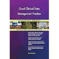 Good Clinical Data Management Practice A Complete Guide - 2020 Edition Good Clinical Data Management Practice A Complete Guide - 2020 Edition Kindle Paperback