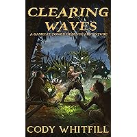 Clearing Waves: A GameLit Tower Defence Adventure Clearing Waves: A GameLit Tower Defence Adventure Kindle Audible Audiobook Paperback
