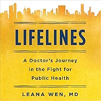 Lifelines: A Doctor's Journey in the Fight for Public Health Lifelines: A Doctor's Journey in the Fight for Public Health Audible Audiobook Paperback Kindle Hardcover