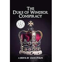 The Duke of Windsor Conspiracy: The British King Who Betrayed His Country The Duke of Windsor Conspiracy: The British King Who Betrayed His Country Kindle Paperback