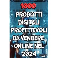 1000 PRODOTTI DIGITALI PROFITTEVOLI DA VENDERE ONLINE NEL 2024: IDEE PER GUADAGNARE ONLINE COI PRODOTTI DIGITALI (Italian Edition) 1000 PRODOTTI DIGITALI PROFITTEVOLI DA VENDERE ONLINE NEL 2024: IDEE PER GUADAGNARE ONLINE COI PRODOTTI DIGITALI (Italian Edition) Kindle Paperback