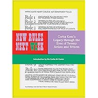New Rules Next Week: Corita Kent's Legacy through the Eyes of Twenty Artists and Writers (-) New Rules Next Week: Corita Kent's Legacy through the Eyes of Twenty Artists and Writers (-) Hardcover Kindle