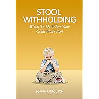 Stool Withholding: What To Do When Your Child Won't Poo! (UK/Europe Edition)