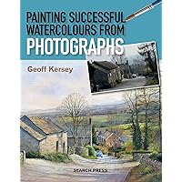 Painting Successful Watercolours from Photographs Painting Successful Watercolours from Photographs Kindle Paperback