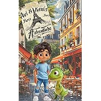 Avi & Rexi's Paris Adventure : (Kids Travel Guide) Avi & Rexi's Paris Adventure : (Kids Travel Guide) Kindle Paperback