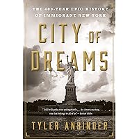 City Of Dreams: The 400-Year Epic History of Immigrant New York City Of Dreams: The 400-Year Epic History of Immigrant New York Paperback Kindle Audible Audiobook Hardcover Audio CD