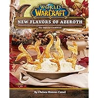 World of Warcraft: New Flavors of Azeroth: The Official Cookbook World of Warcraft: New Flavors of Azeroth: The Official Cookbook Hardcover