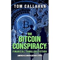 The Bitcoin Conspiracy: Financial Thriller Fiction (The Tom Michaels & Laura Roberts America is Under Attack Series Book 1) The Bitcoin Conspiracy: Financial Thriller Fiction (The Tom Michaels & Laura Roberts America is Under Attack Series Book 1) Kindle Paperback Audible Audiobook Hardcover