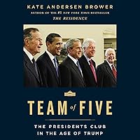 Team of Five: The Presidents Club in the Age of Trump Team of Five: The Presidents Club in the Age of Trump Audible Audiobook Hardcover Kindle Paperback Audio CD