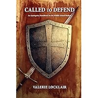 Called to Defend: An Apologetics Handbook for the Middle School Student