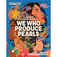 We Who Produce Pearls: An Anthem for Asian America We Who Produce Pearls: An Anthem for Asian America Hardcover Kindle