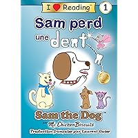 Sam perd une dent: Sam the Dog Série de Livres (Sam the Dog | I Love Reading Level 1) (French Edition) Sam perd une dent: Sam the Dog Série de Livres (Sam the Dog | I Love Reading Level 1) (French Edition) Kindle Paperback