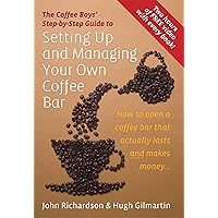The Coffee Boys' Step-by-Step Guide to Setting Up and Managing Your Own Coffee Bar: How to open a coffee bar that actually lasts and makes makes money The Coffee Boys' Step-by-Step Guide to Setting Up and Managing Your Own Coffee Bar: How to open a coffee bar that actually lasts and makes makes money Kindle Paperback