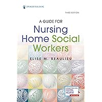 A Guide for Nursing Home Social Workers, Third Edition A Guide for Nursing Home Social Workers, Third Edition Paperback Kindle