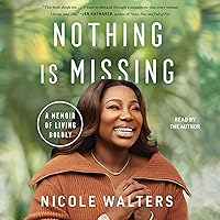 Nothing Is Missing: A Memoir of Living Boldly Nothing Is Missing: A Memoir of Living Boldly Audible Audiobook Hardcover Kindle Paperback Audio CD