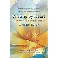Writing by Heart: A Poetry Path to Healing and Self-Discovery Writing by Heart: A Poetry Path to Healing and Self-Discovery Paperback Kindle