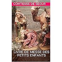 Livre de messe des petits enfants (French Edition) Livre de messe des petits enfants (French Edition) Kindle Paperback