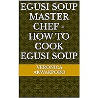 Egusi Soup Master Chef - How to cook Egusi Soup