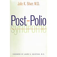 Post-Polio Syndrome: A Guide for Polio Survivors and Their Families Post-Polio Syndrome: A Guide for Polio Survivors and Their Families Hardcover Kindle Paperback