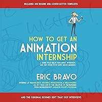 How to Get an Animation Internship: A Guide that Helps You Apply, Interview, and Get Your Foot into Show Business How to Get an Animation Internship: A Guide that Helps You Apply, Interview, and Get Your Foot into Show Business Audible Audiobook Paperback Kindle