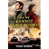 All We Cannot Leave Behind: A Sweeping Historical Fiction Novel Inspired by a True Story All We Cannot Leave Behind: A Sweeping Historical Fiction Novel Inspired by a True Story Kindle Paperback