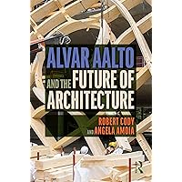 Alvar Aalto and the Future of Architecture Alvar Aalto and the Future of Architecture Paperback Kindle Hardcover