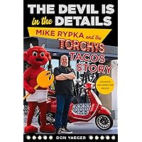 The Devil Is in the Details: Mike Rypka and the Torchy's Tacos Story The Devil Is in the Details: Mike Rypka and the Torchy's Tacos Story Kindle Paperback
