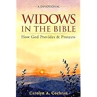 Widows in the Bible: A Devotional: How God Provides and Protects (Christian Grief Recovery Book 1) Widows in the Bible: A Devotional: How God Provides and Protects (Christian Grief Recovery Book 1) Kindle Paperback