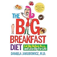 The Big Breakfast Diet: Eat Big Before 9 A.M. and Lose Big for Life The Big Breakfast Diet: Eat Big Before 9 A.M. and Lose Big for Life Paperback Kindle