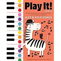 Play It! Jazz and Folk Songs: A Superfast Way to Learn Awesome Songs on Your Piano or Keyboard Play It! Jazz and Folk Songs: A Superfast Way to Learn Awesome Songs on Your Piano or Keyboard Paperback Kindle Hardcover