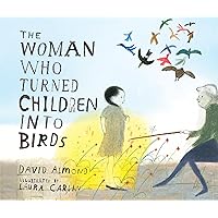 The Woman Who Turned Children into Birds The Woman Who Turned Children into Birds Hardcover