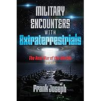 Military Encounters with Extraterrestrials: The Real War of the Worlds Military Encounters with Extraterrestrials: The Real War of the Worlds Kindle Paperback Audible Audiobook