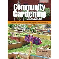 The Community Gardening Handbook: The Guide to Organizing, Planting, and Caring for a Community Garden (CompanionHouse Books) How to Beautify Public Spaces and Support Sustainable Living (Hobby Farms) The Community Gardening Handbook: The Guide to Organizing, Planting, and Caring for a Community Garden (CompanionHouse Books) How to Beautify Public Spaces and Support Sustainable Living (Hobby Farms) Paperback
