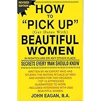 How to Pick Up Beautiful Women: In Nightclubs or Any Other Place How to Pick Up Beautiful Women: In Nightclubs or Any Other Place Kindle Paperback Mass Market Paperback