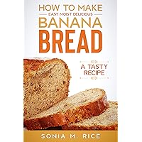 How to Make Easy Moist Delicious Banana Bread: A Tasty Recipe