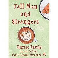 Tall Men and Strangers: An Abi Button Cozy Mystery Romance #1 Tall Men and Strangers: An Abi Button Cozy Mystery Romance #1 Kindle Paperback