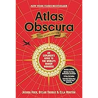 Atlas Obscura, 2nd Edition: An Explorer's Guide to the World's Hidden Wonders Atlas Obscura, 2nd Edition: An Explorer's Guide to the World's Hidden Wonders Hardcover Kindle